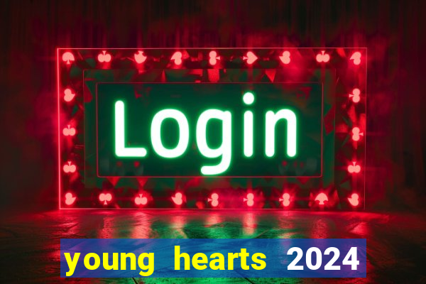 young hearts 2024 onde assistir